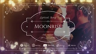 Moonrise Full Song (LYRICS) - Atif Aslam | Tera Mukhda Jive Ni Chann Charda Aa Song #hbwrites