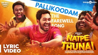 Natpe Thunai | Pallikoodam - The Farewell Song Lyric Video | Hiphop Tamizha | Sundar C