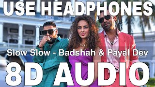 Slow Slow (8D Audio) || Badshah & Payal Dev || Mellow D || Abhishek Singh, Seerat Kapoor