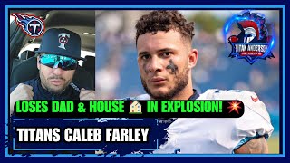Tennessee Titans CB CALEB FARLEY Loses DAD & $2M House in EXPLOSION | TITAN ANDERSON SPORTS