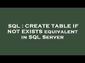SQL : CREATE TABLE IF NOT EXISTS equivalent in SQL Server