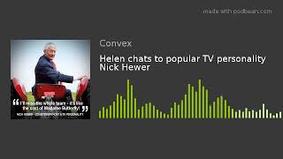 Helen chats to popular TV personality Nick Hewer