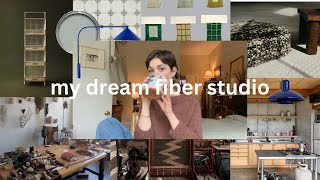 designing my dream fiber studio | inspiration photos, furniture finds, notions, natural materials