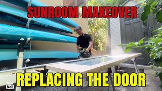 REPLACING THE DOOR OF THE SUNROOM