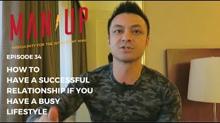 How To Have A Successful Relationship If You Have A Busy Lifestyle - The Man Up Show, Ep. 34