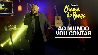 Banda Chama do Brega 25 Anos - Ao Mundo Vou Contar (Ao Vivo)