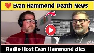 💔 Evan Hammond Death News | Radio Host Evan Hammond Passed Away | Shocking Loss