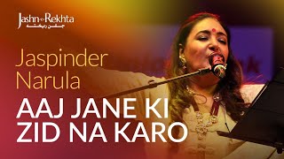 Aaj Jane Ki Zid Na Karo | Jaspinder Narula | Jashn-e-Rekhta