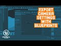 Export UNREAL CAMERA Settings with BLUEPRINTS - Easy To Share