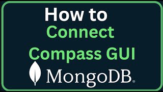 MongoDB Tutorial 3 - Connect to MongoDB With Compass GUI FAST! (Easy First Steps)