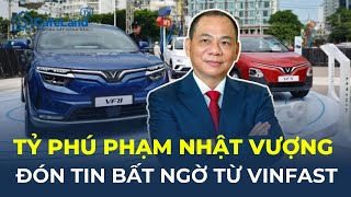 Tỷ phú Phạm Nhật Vượng đón tin 'BẤT NGỜ' từ VinFast | CafeLand