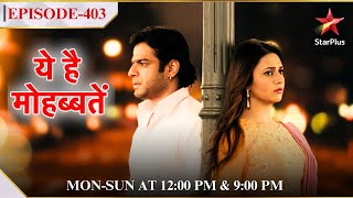 Ye Hai Mohabbatein | Season 1 | Episode 403 | Shagun mili Ashok se!