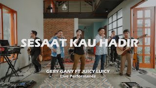 Gery Gany  feat. Juicy Luicy - Sesaat Kau Hadir (Live Performance)