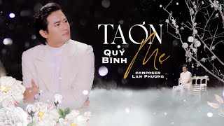 Tạ Ơn Mẹ! - Quý Bình | Quý Bình Official