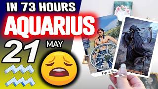 Aquarius ♒IN 73 HOURS ⏳YOUR LIFE WOULD TAKE AN UNEXPECTED TURN😩 horoscope for today MAY 21 2026 ♒