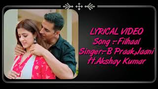 Filhal Lyrics|B praak|Jaani|Akshay kumar|Filhal song lyrics|filhal lyrics|filhal song lyrics|