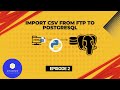 Import CSV from FTP to PostgreSQL Using Python | Episode 2: Walkthrough of Python Code