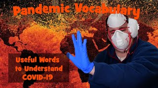Pandemic Vocabulary: Useful Words to Understand COVID-19