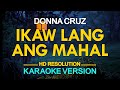 IKAW LANG ANG MAHAL - Donna Cruz 🎙️ [ KARAOKE ] 🎶