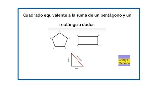 Cuadrado equivalente a la suma de un pentágono y un rectángulo dados