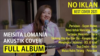 Akustik Full Album Meisita Lomania Part 2 Best Cover Akustik 2021 - Lagu Pengantar Tidur