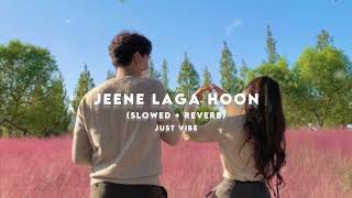 Jeene Laga Hoon Lyrical (slowed reverb )-Ramaiya Vastavaiya I Atif Aslam  | Just Vibe