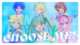 CHOOSE ME!! / Miku Hatsune, Rin Kagamine, Len Kagamine, Luka Megurine, KAITO, MEIKO