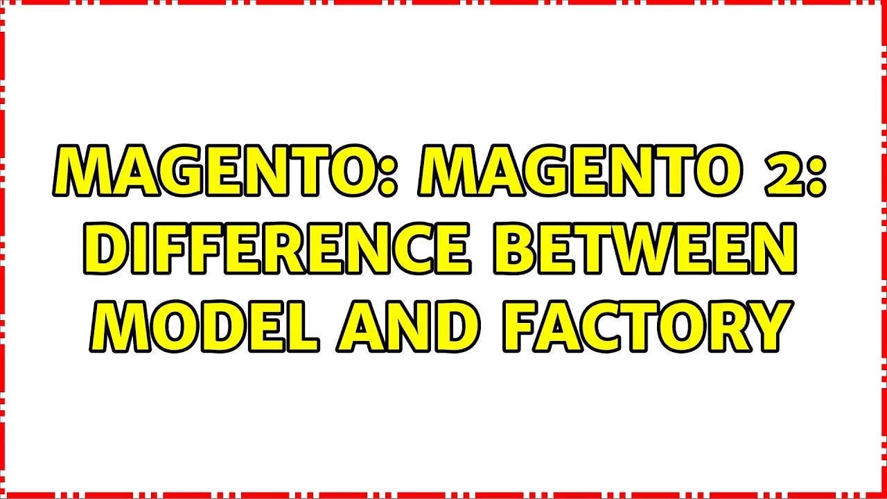 Magento: Magento 2: Difference Between Model And Factory - YouTube