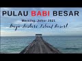 PULAU BABI BESAR | BESAR ISLAND, JOHOR, MALAYSIA | PRIVATE ISLAND - BAYU LESTARI ISLAND RESORT 2021