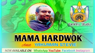 MAMA HARDWOK_YAKUMAN STEVIE_2024_(YAMPES STUDIO PRODUCTION 🎙) 🎵🎶🎤🎤🎧🎧