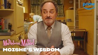 Moishe's Best Fatherly Advice | The Marvelous Mrs. Maisel | Prime Video