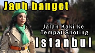 JALAN KAKI MENUJU LOKASI SHOTING DI ISTANBUL /ARBORETUM ( BEHIND THE SCENE) LAGU HARAPAN SIRNA