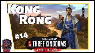 THE FOUR KINGDOMS - Total War: Three Kingdoms - A World Betrayed - Kong Rong Let’s Play #14