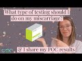 What type of testing should I do on my miscarriage? A genetic counselor explains & shares her result