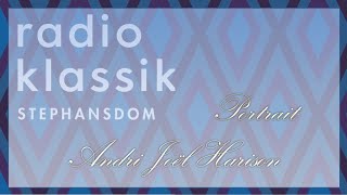 Andri Joël Harison – Ein musikalisches Portrait (2021) | Radio Klassik Stephansdom