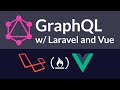 Learn GraphQL with Laravel and Vue.js - Full Tutorial