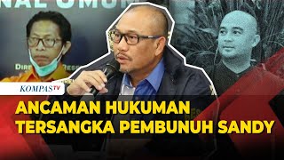 Polisi Ungkap Ancaman Hukuman usai Tersangka Nanang Bunuh Aktor Sandy Permana