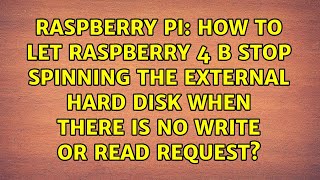 How to let Raspberry 4 B stop spinning the external hard disk when there is no write