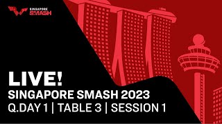 LIVE! | T3 | Qualifying Day 1 | Singapore Smash 2023 | Session 1