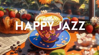 Happy Cafe Morning Jazz - Relaxing Jazz Instrumental Music & Soft Bossa Nova Piano for Begin the day