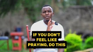 If you don't feel like praying, do this - Sam West