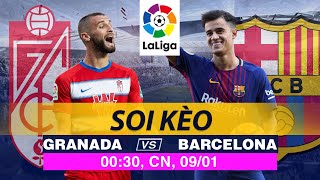 Soi Kèo Trận Đấu GRANADA vs BARCELONA | Nhận Định Kèo Bóng, Trực Tiếp La Liga 00h30 NGÀY 09/01/2022