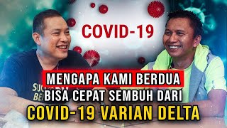 Mengapa Kami Berdua Bisa Cepat Sembuh Dari COVID-19 Varian DELTA