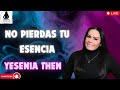 NO PIERDAS TU ESENCIA   Pastora Yesenia Then