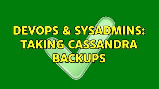 DevOps & SysAdmins: Taking Cassandra Backups (2 Solutions!!)