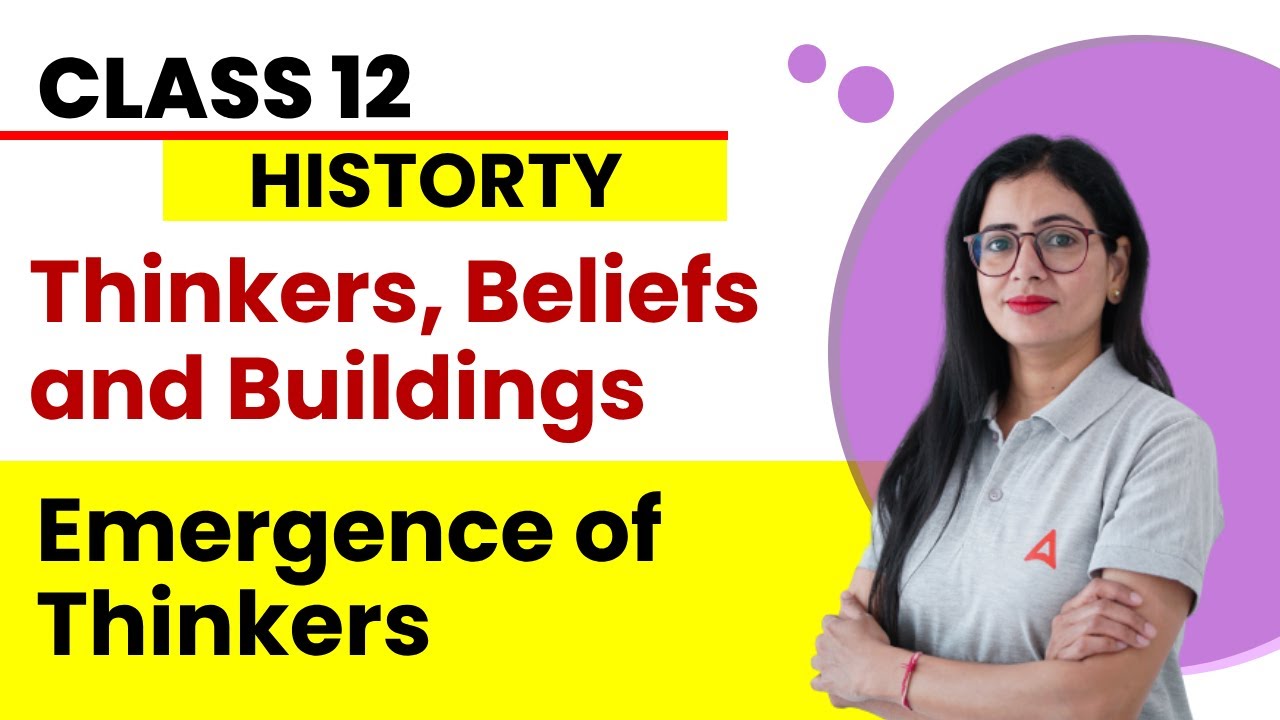 Emergence Of Thinkers | Thinkers Beliefs And Buildings | Class 12 ...