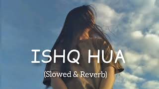 Ishq Hua - Shreya Ghoshal | Slowed+Reverb | Lofimix Song