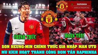 TIN BÓNG ĐÁ 28/12: SON HEUNG-MIN CHÍNH THỨC GIA NHẬP MAN UTD; MU KÍCH HOẠT BOM TẤN RAPHINHA