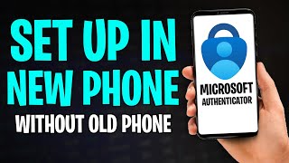 How to Set Up Microsoft Authenticator App on New Phone Without Old Phone (2026)