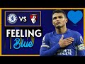 EUROPE SECURED! | CHELSEA 2 VS 1 BOURNEMOUTH | #feelingblue